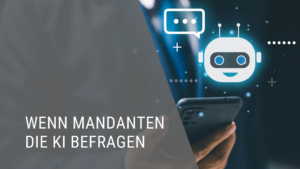 Wenn Mandanten die KI befragen